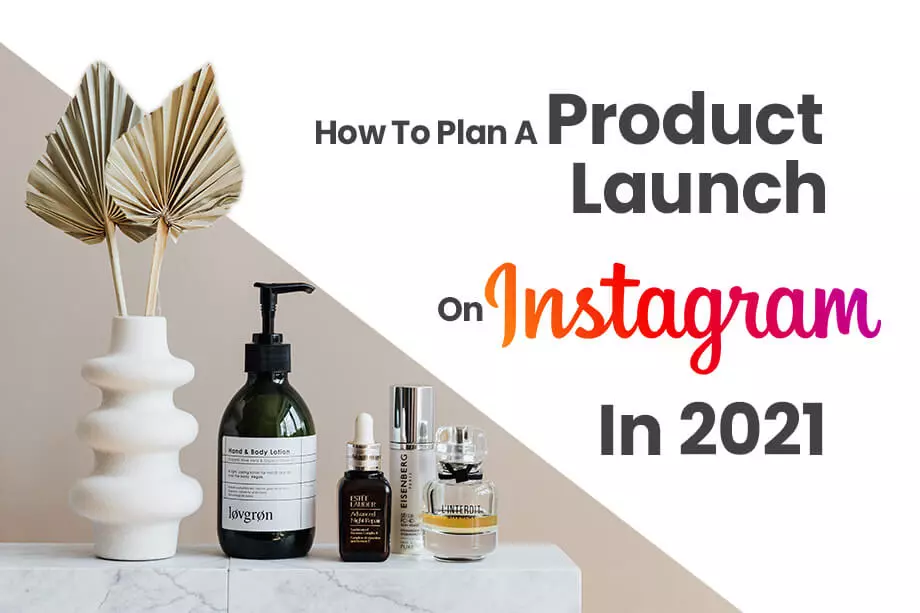 How To Plan A Product Launch On Instagram