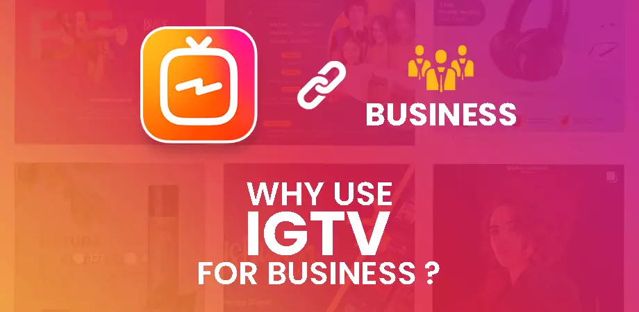 Why use IGTV for business