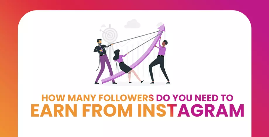No. of followers required to earn on Instagram