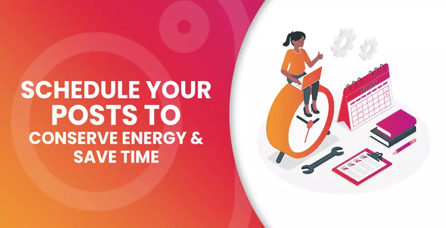 Schedule Instagram Posts to Conserve Energy and Save Time