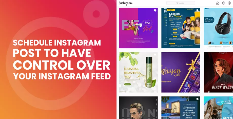 Schedule Instagram Posts to Have Control over Your Instagram Feed